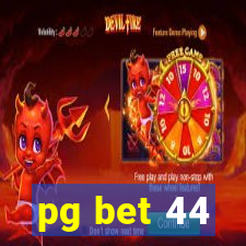 pg bet 44